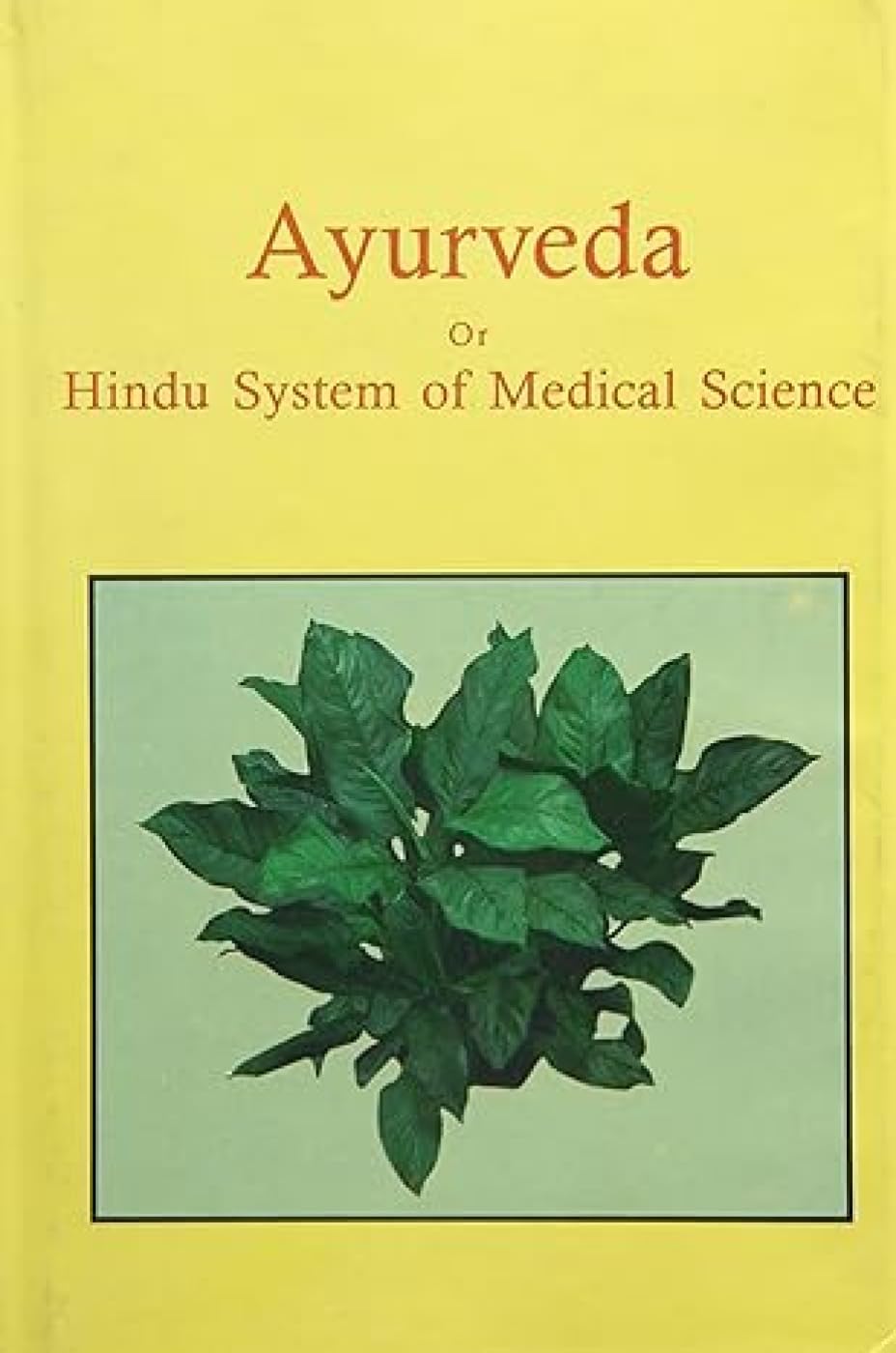 Ayurveda: Or, the Hindu System of Medical Science Health, Nutrition & Fitness