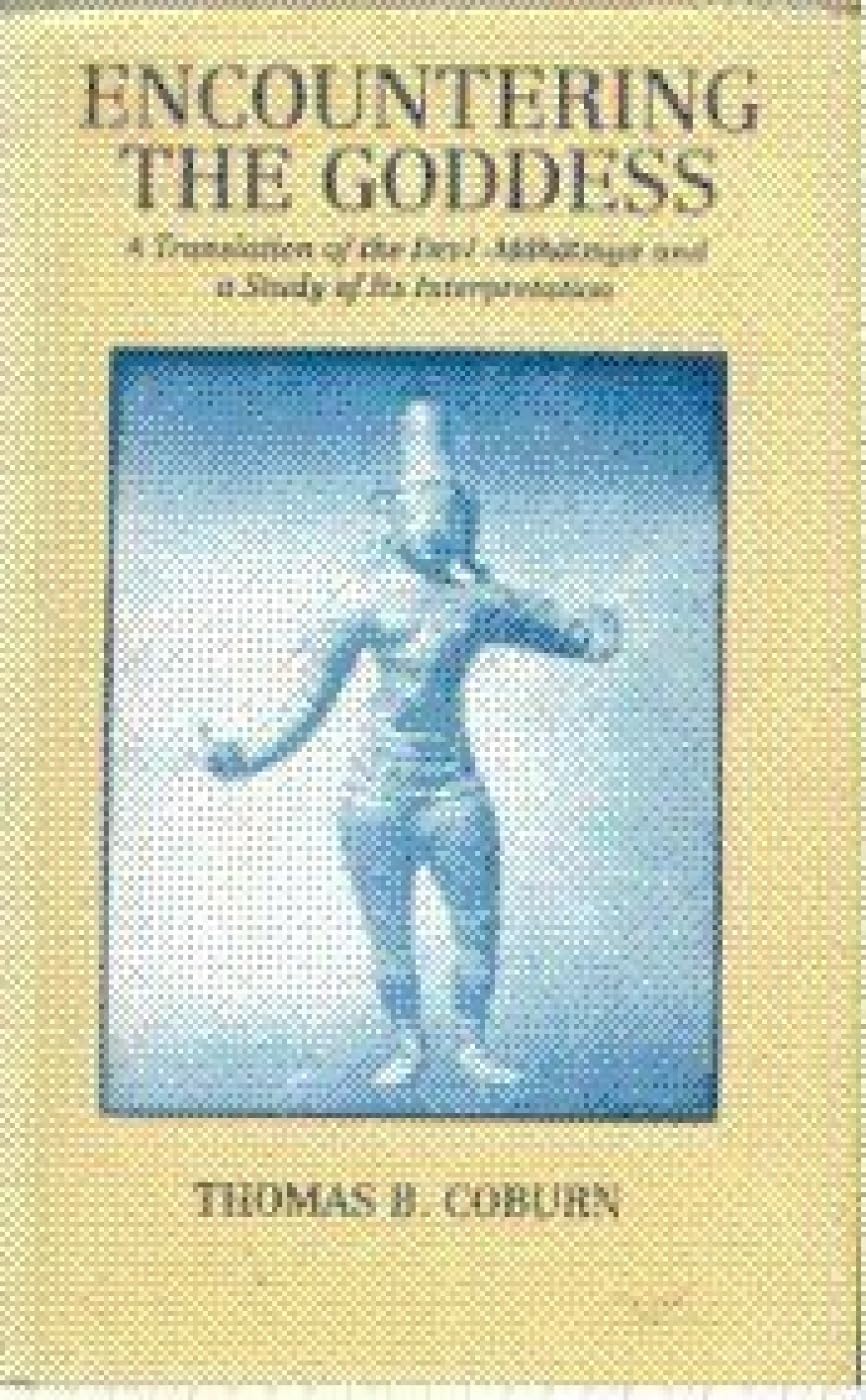 Encountering the Goddess: Translation of the Devi-Mahatmya and a Study of Its Interpretation Religion & Esotericism