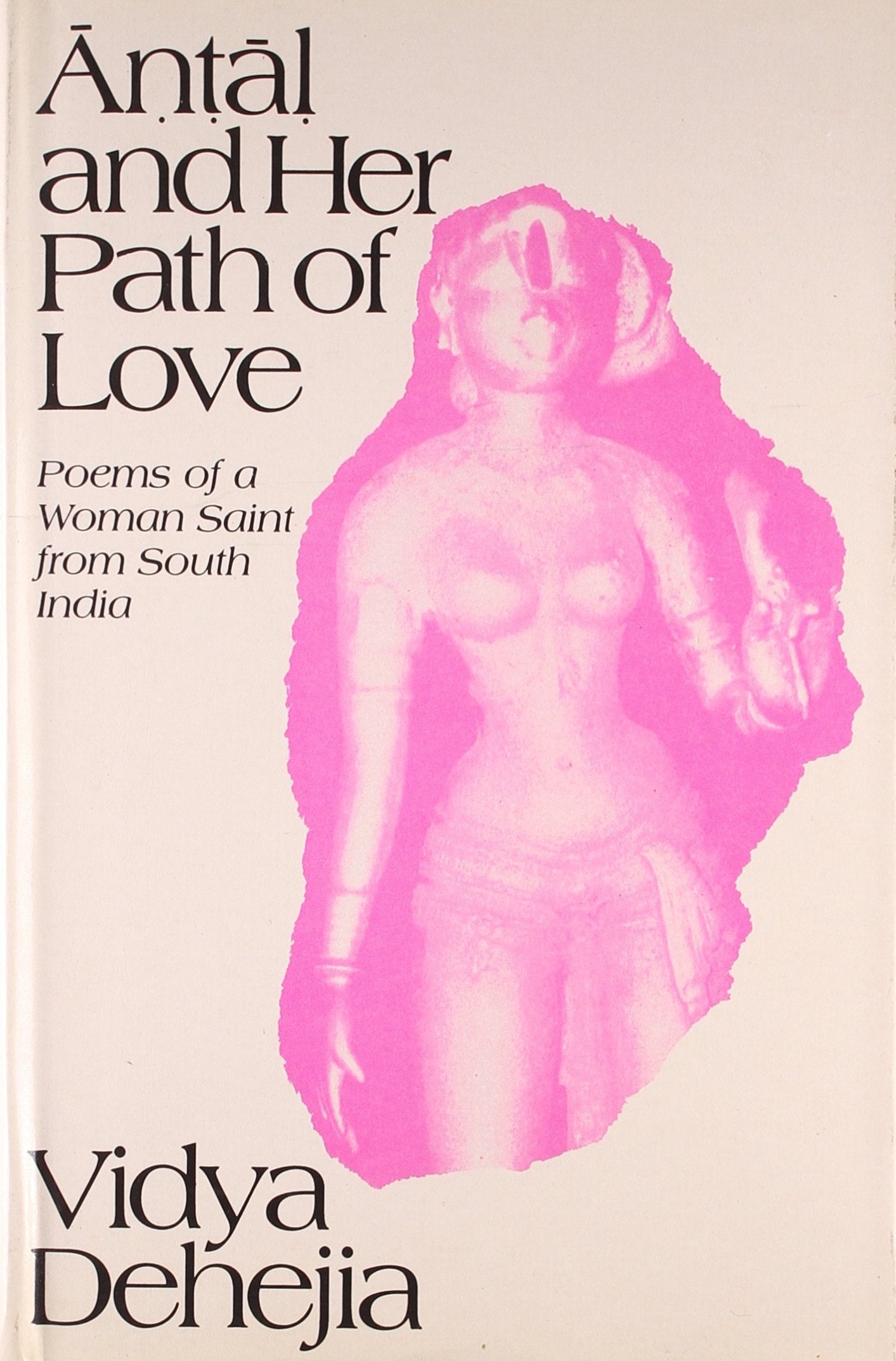 Antal and Her Path of Love: Poems of a Woman Saint from South India (Sri Garib Dass Oriental S.) Contemporary literature Books