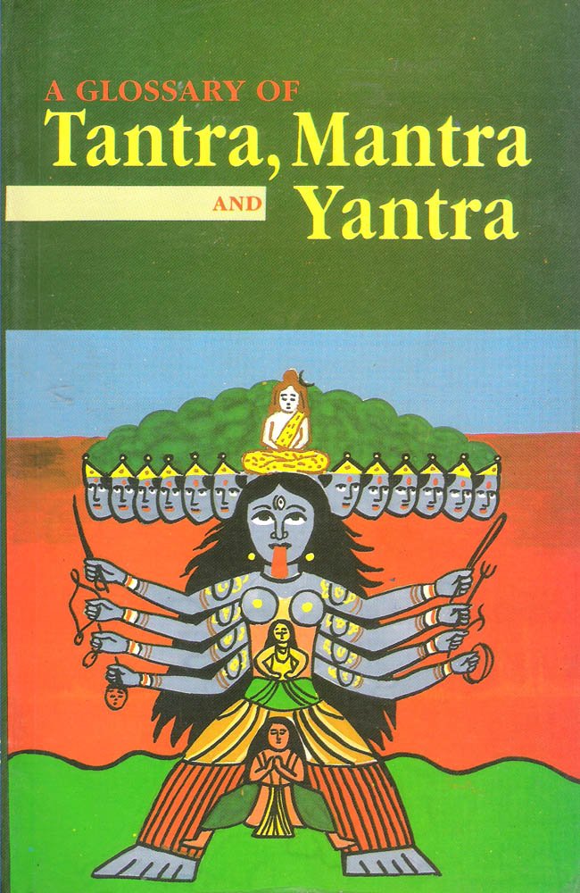 A Glossary of Tantra, Mantra and Yantra book