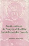 Anatta/Anatmata: An Analysis of Buddhist Anti-Substantialist Crusade (Bibliotheca Indo-Buddhica Series, Band 158) Politics & History