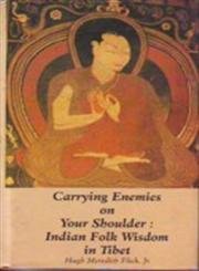 Carrying Enemies on your Shoulder; Indian Folk Wisdom in Tibet (Bibliotheca Indo Buddhica series) Books