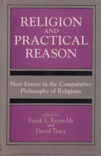Religion And Practical Reason: New Essays In The Comparative Philosophy Of Religions Books
