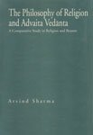 Philosophy of Religion and Advaita Vedanta: A Comparative Study in Religion and Reason (Sri Garib Dass Oriental S.) Philosophy