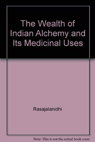 The Wealth of Indian Alchemy and Its Medicinal Uses Medicine