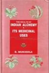 The Wealth of Indian Alchemy and Its Medicinal Uses. Being an English Translation of Rasajalanidhi - 2 Vols. (complete). Second revised Edition. The main concept of Rasa Sastra is to transform base/lower metals into noble/higher metals and to strengthe... Books