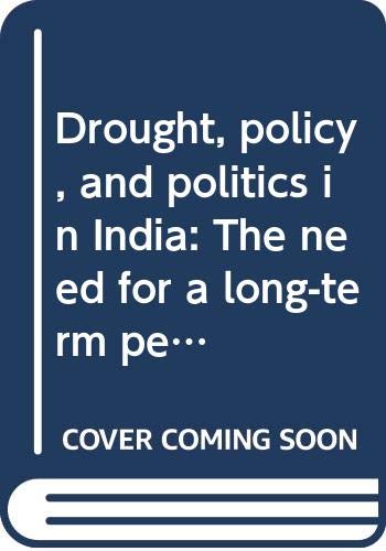Drought, policy, and politics in India: The need for a long-term perspective Books