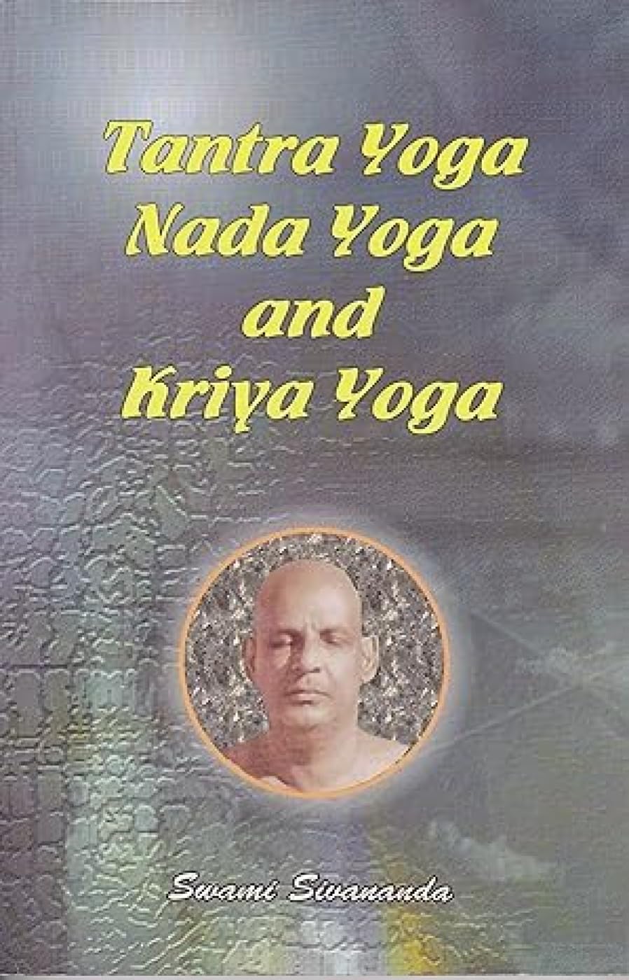 Tantra Yoga Nada Yoga and Kriya Yoga Religion & Esotericism