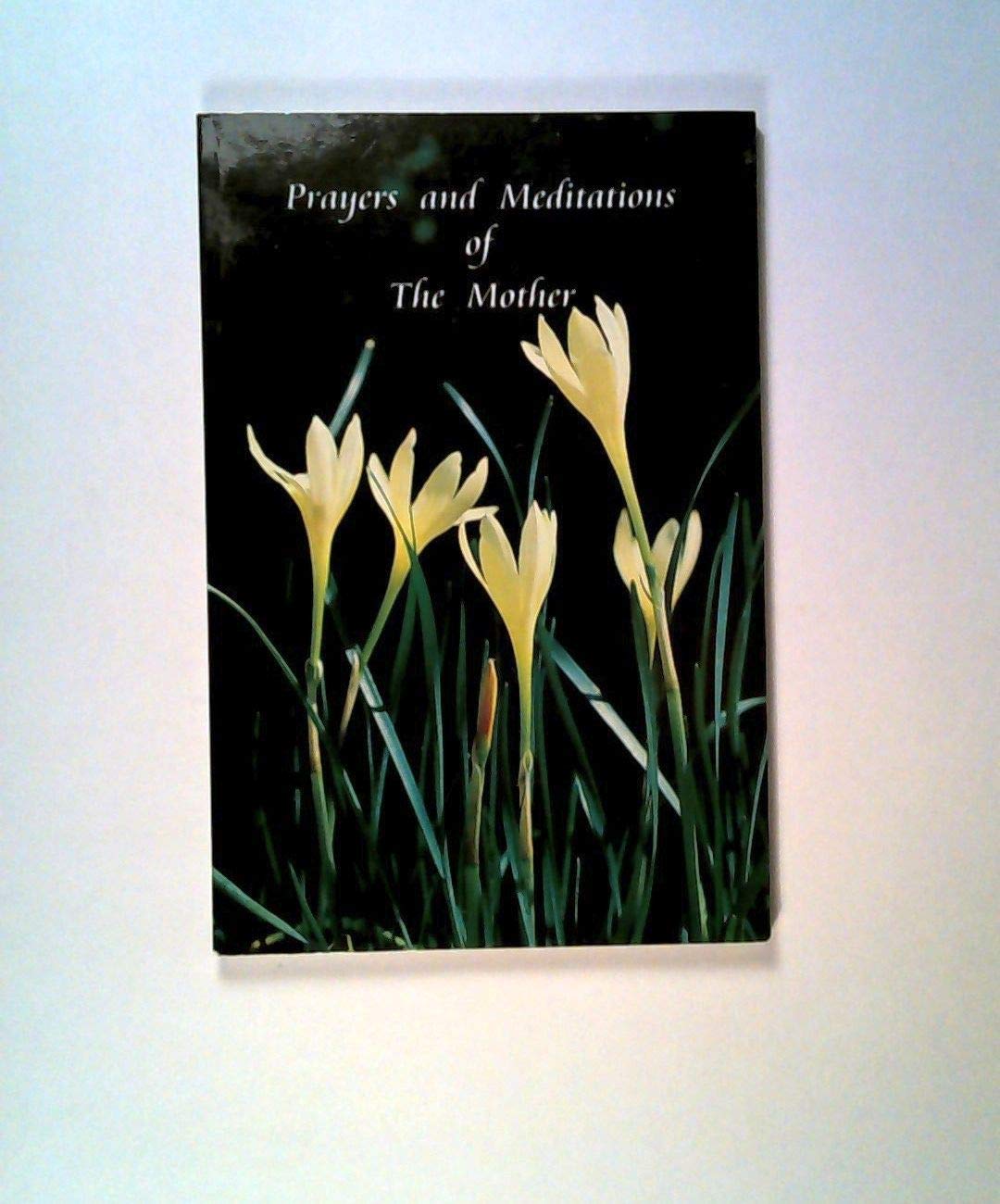 Prayers and Meditations of the Mother: A Selection Philosophy