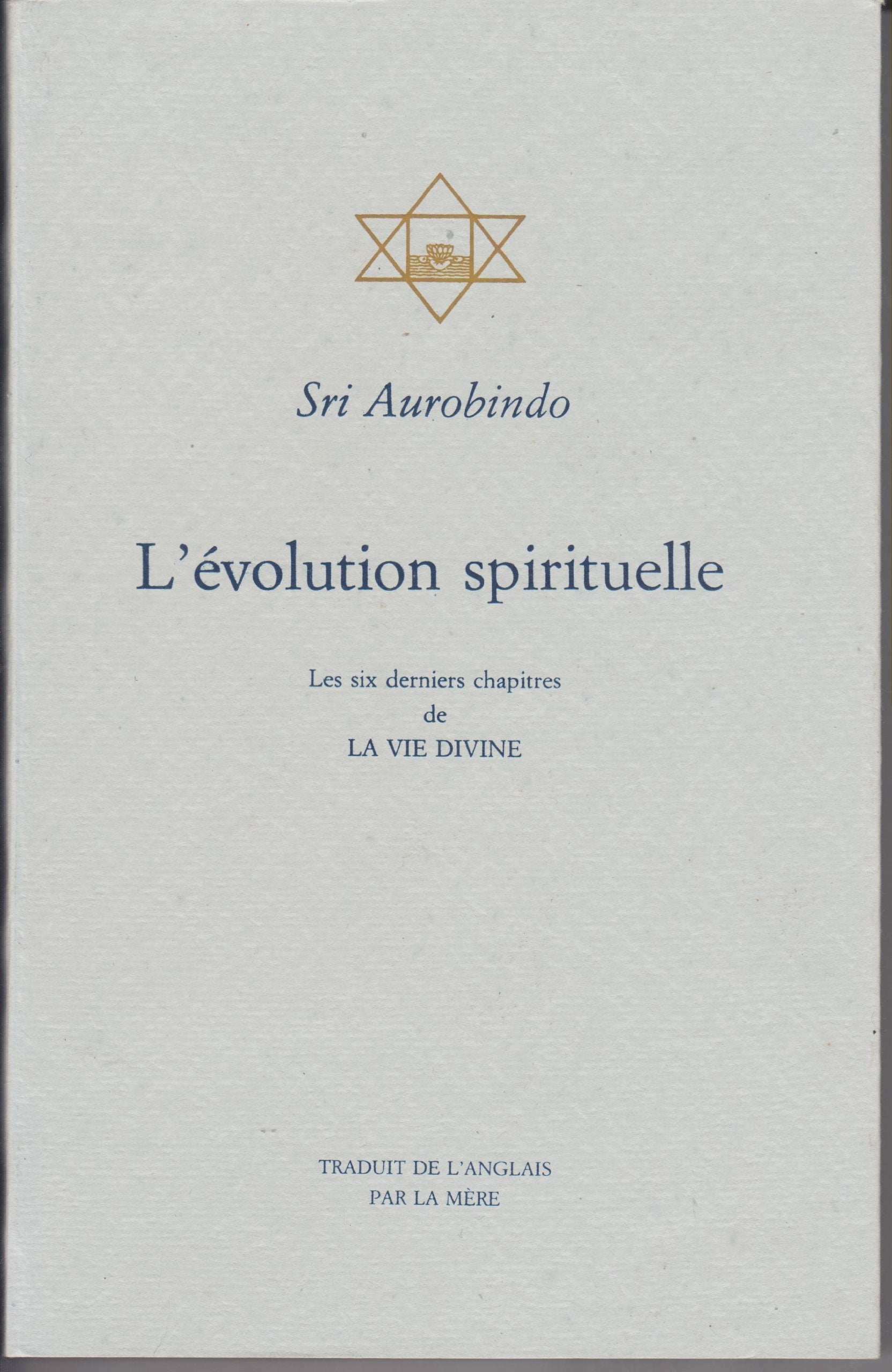 L'evolution spirituelle Les six derniers chapŒtres de LA VIE DIVINE book