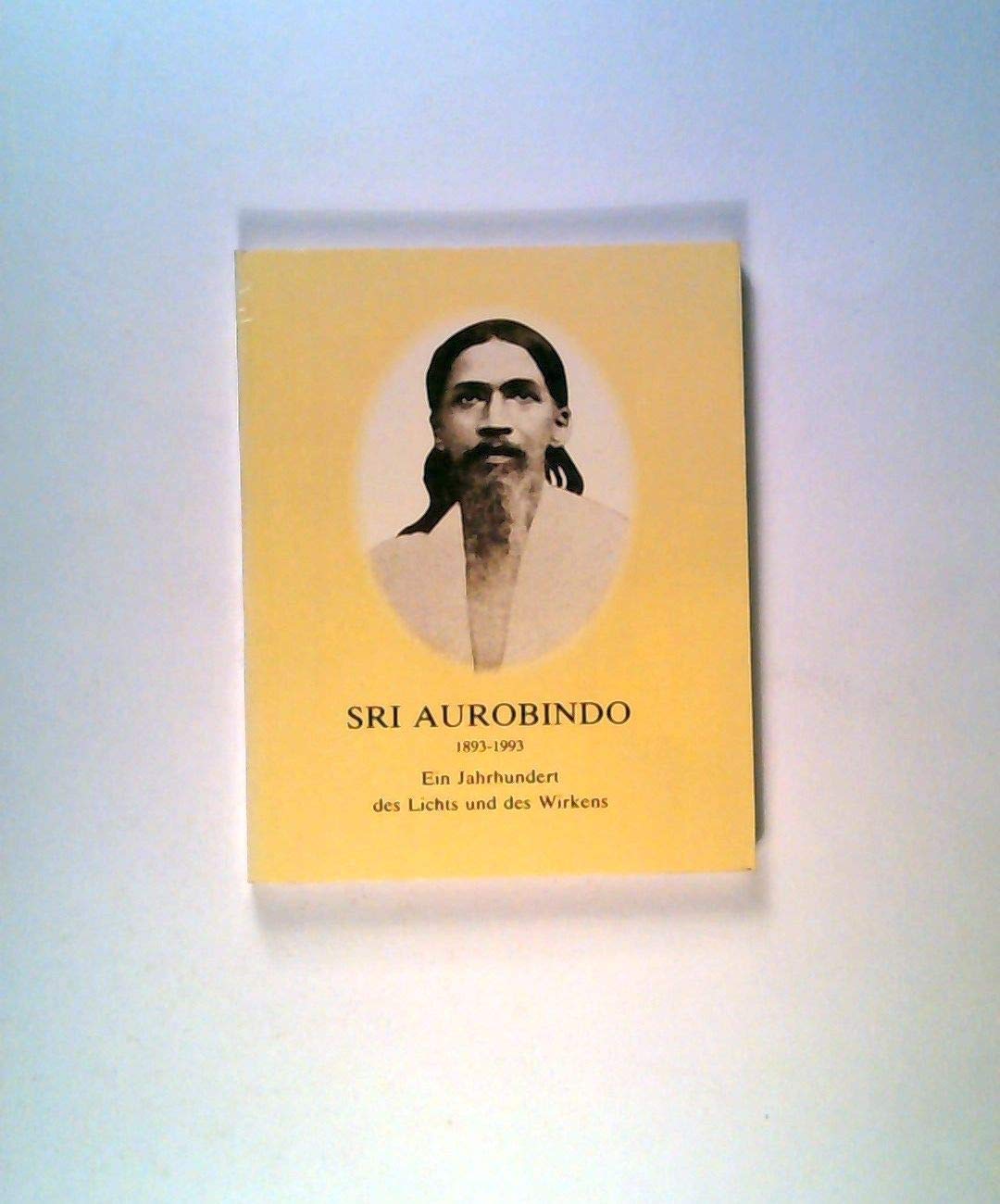 Sri Aurobindo 1893-1993: Bildband mit Selbstzeugnissen Books