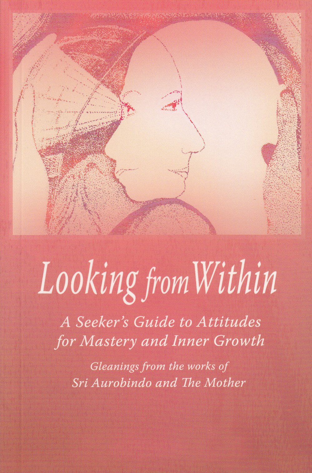 Looking from Within: A Seeker's Guide to Attitudes for Mastery and Inner Growth Philosophy