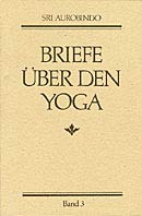 Briefe über den Yoga: Erfahrungen und Verwirklichungen Essays & Short Stories