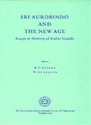 Sri Aurobindo and the New Age: Essays in Memory of Kishor Gandhi Philosophy