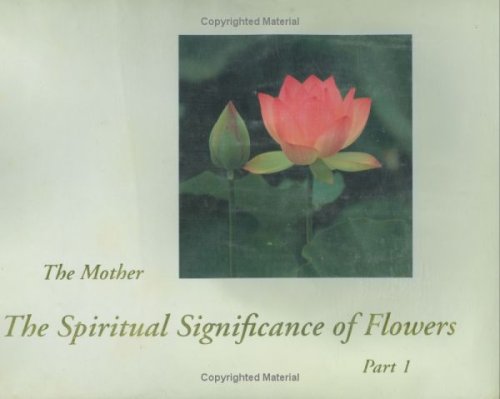 The Spiritual Significance of Flowers: The Mother Part 1 & 2: 2 Vol Set book