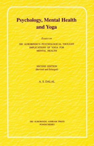 Psychology Mental Health and Yoga: Essays on Sri Aurobindo's Psychological Thought; Implications of Yoga for Mental Health book