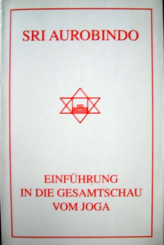 Einführung in die Gesamtschau vom Joga - Sri Aurobindo book