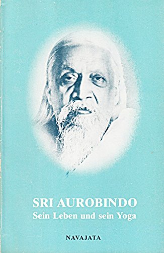 Sri Aurobindo - Sein Leben und Yoga Lifestyle