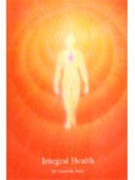Integral Health: A Conscious Approach to Health & Healing Parents & Children