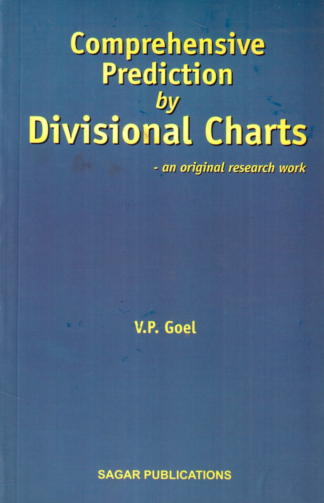 Comprehensive Prediciton by Divisional Charts: An original research work Books