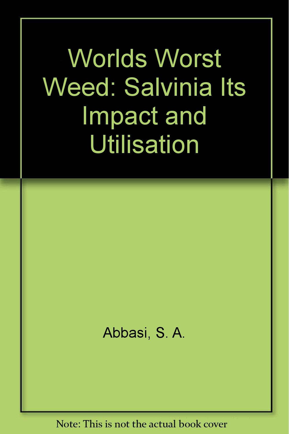 Worlds Worst Weed: Salvinia Its Impact and Utilisation Books