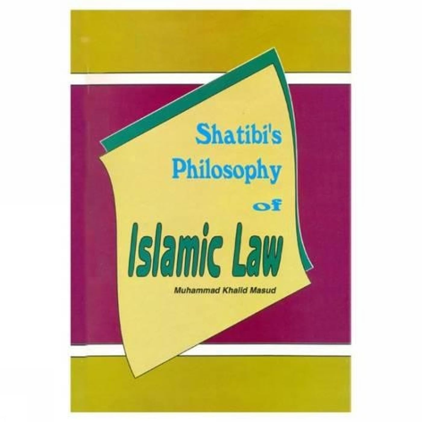 Shatibi's Philosophy of Islamic Law Law