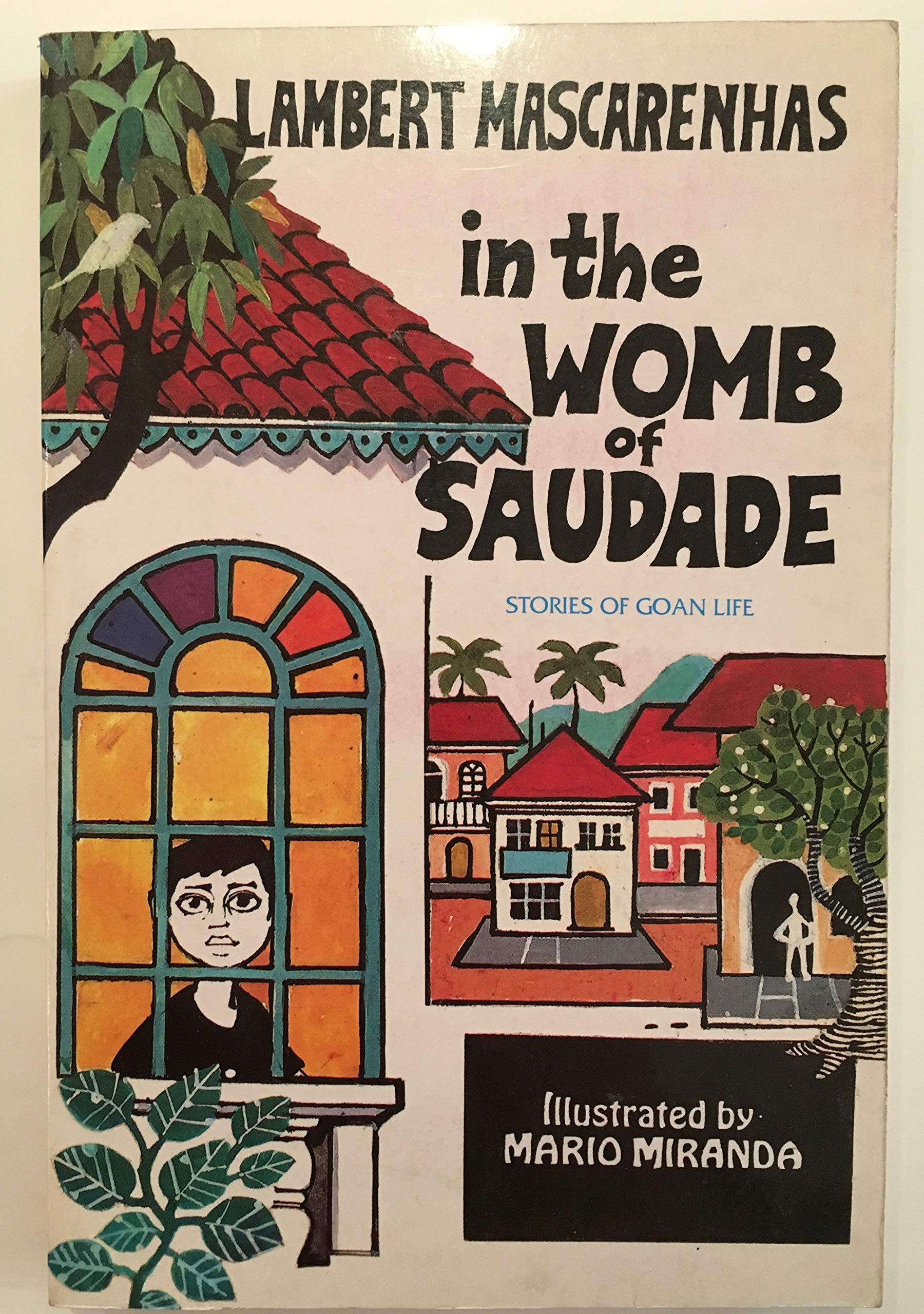 In the Womb of Saudade: Stories of Goan Life (New Delhi S.) Essays & Short Stories