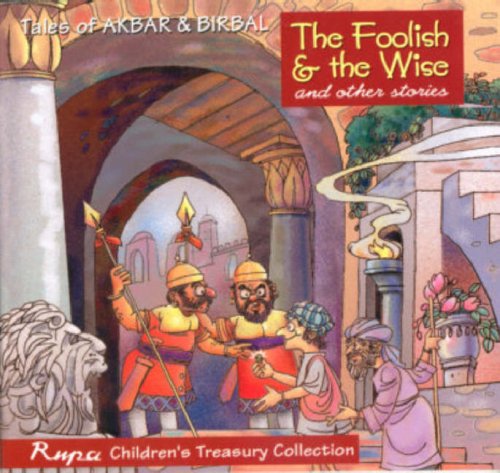 The Foolish and the Wise and Other Stories: Tales of Akbar and Birbal Fairy Tales & Legends