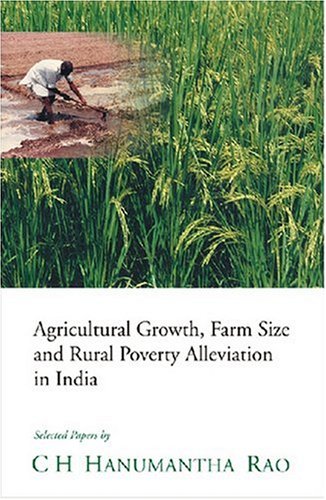 Agricultural Growth, Farm Size and Rural Poverty Alleviation in India: Selected Papers Books