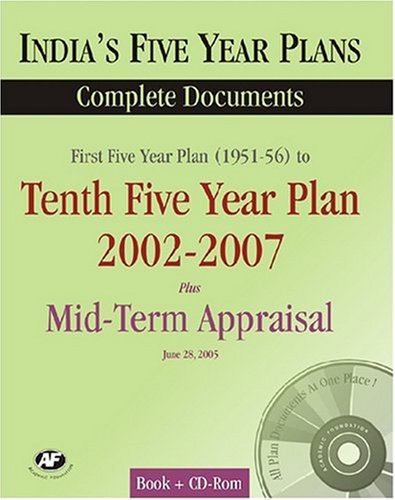 India's Five Year Plans: First Five Year Plan to Tenth Five Year Plan Plus Mid-term Appraisal for the Tenth Five Year Plan: Complete Documents Business, Finance & Career