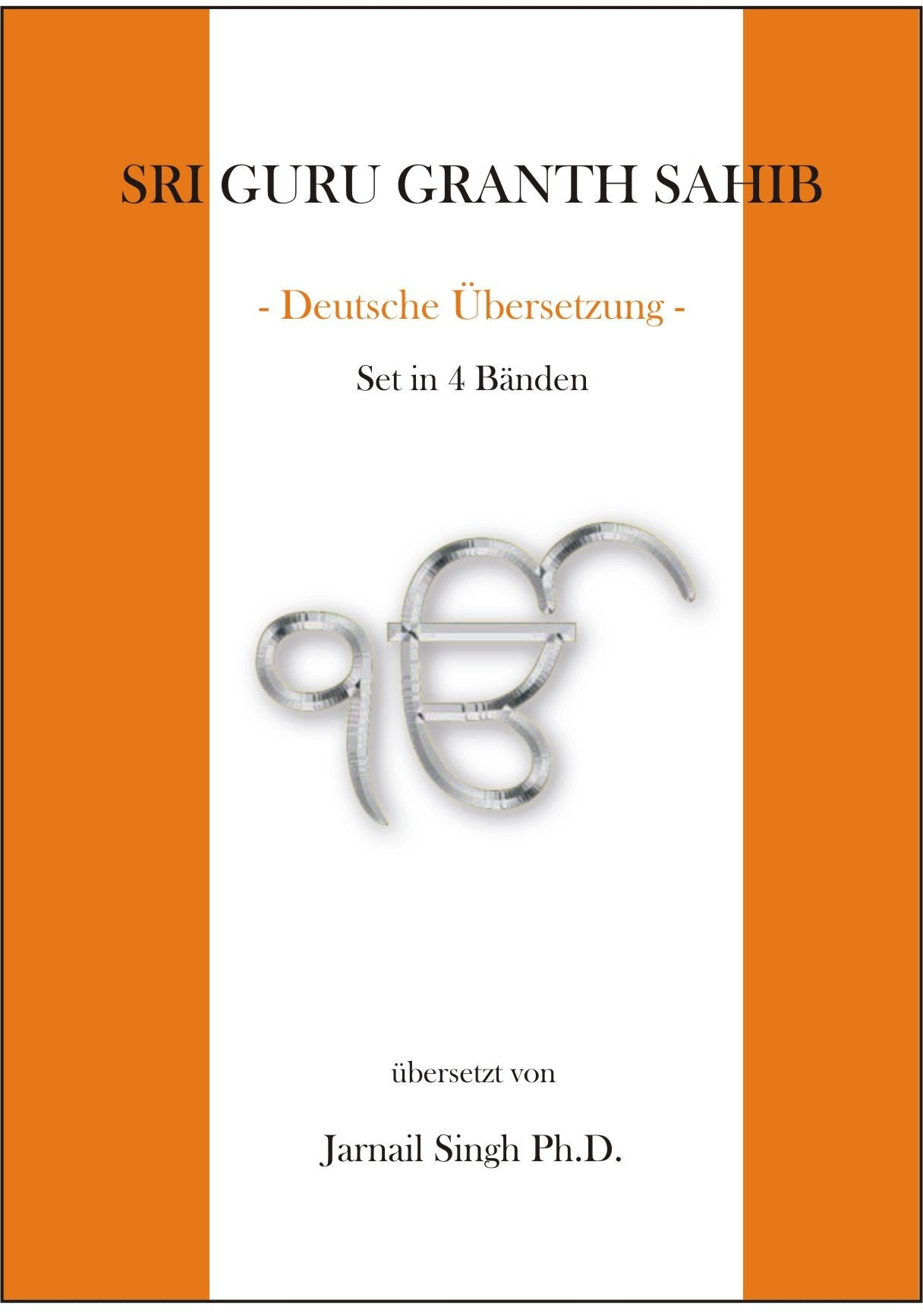 Sri Guru Granth Sahib - Deutsche Übersetzung der heiligen Schrift der Sikhs - in 4 Bänden Books