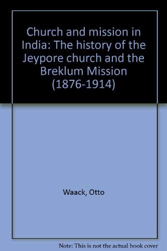 Church and mission in India: The history of the Jeypore church and the Breklum Mission (1876-1914) book
