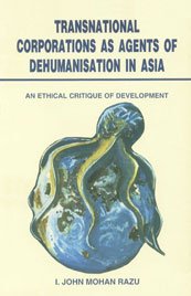 Transnational corporations as agents of dehumanisation in Asia: An ethical critique of development book