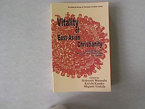 Vitality of East Asian Christianity: Challanges to Mission and Theology in Japan Religion & Esotericism