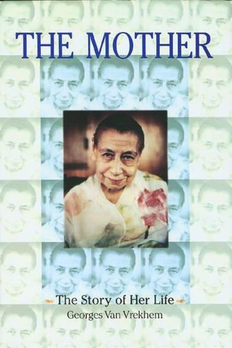 The Mother: The Story of Her Life Philosophy