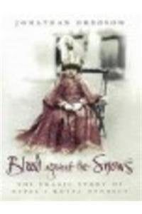 Blood Against the Snows: The Tragic Story of Nepal`s Royal Dynasty Jonathan Gregson Books