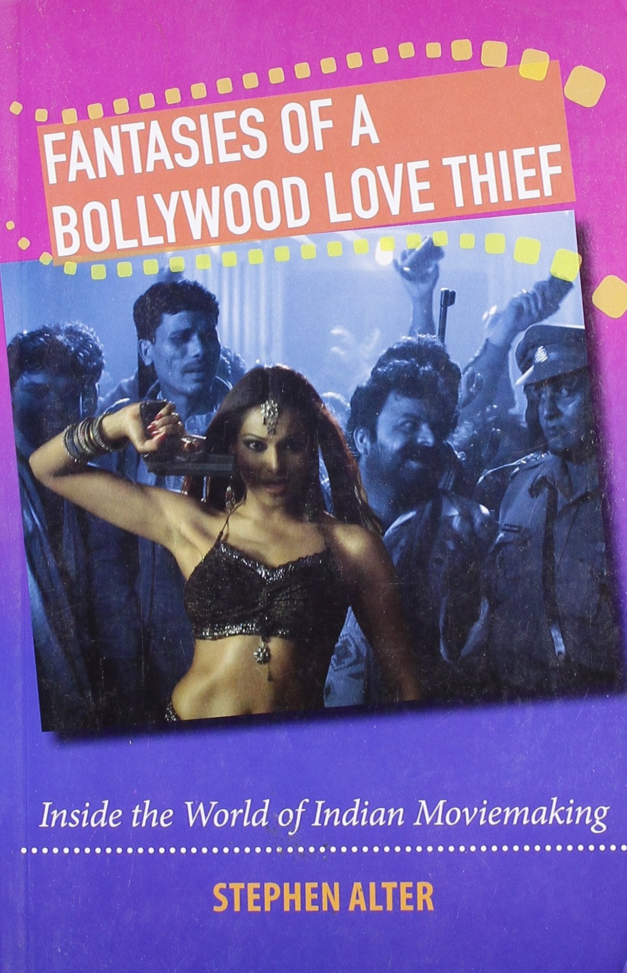 Fantasies Of A Bollywood Love Thief: Inside The World Of Indian moviemaking book