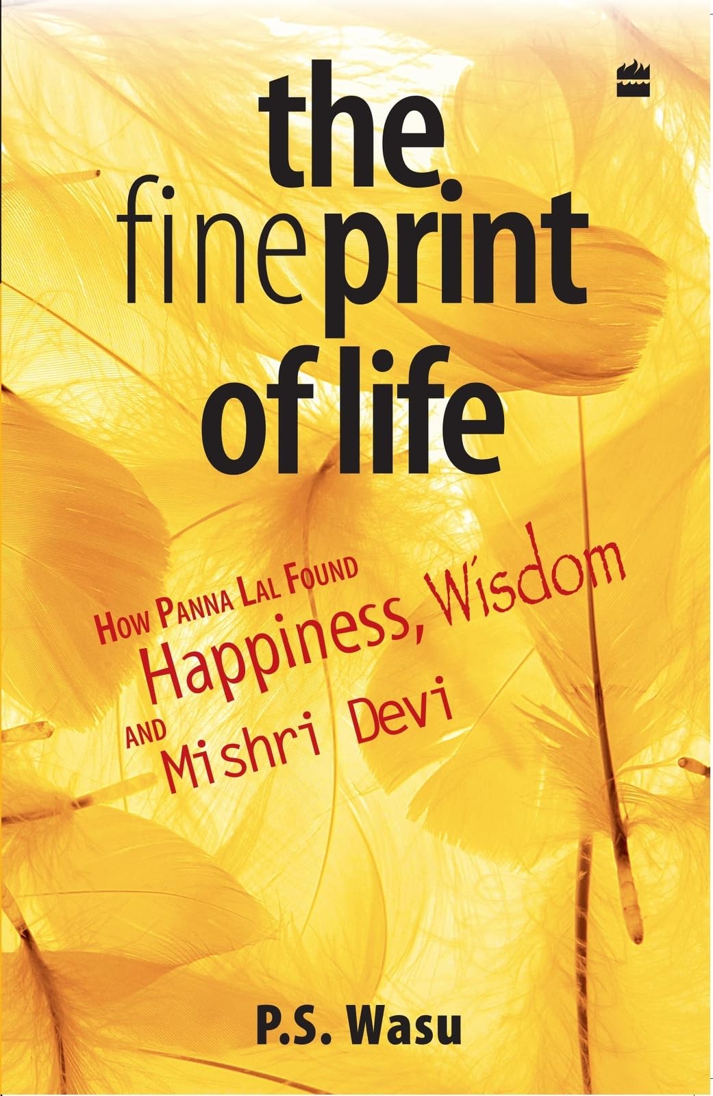 The Fine Print Of Life: How Panna Lal Found Happiness, Wisdom, And Misri Devi Memories