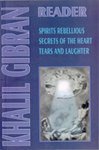 Khalil Gibran Reader: "Spirits Rebellious", "Secrets of the Heart", "Tears and Laughter" Religion & Esotericism