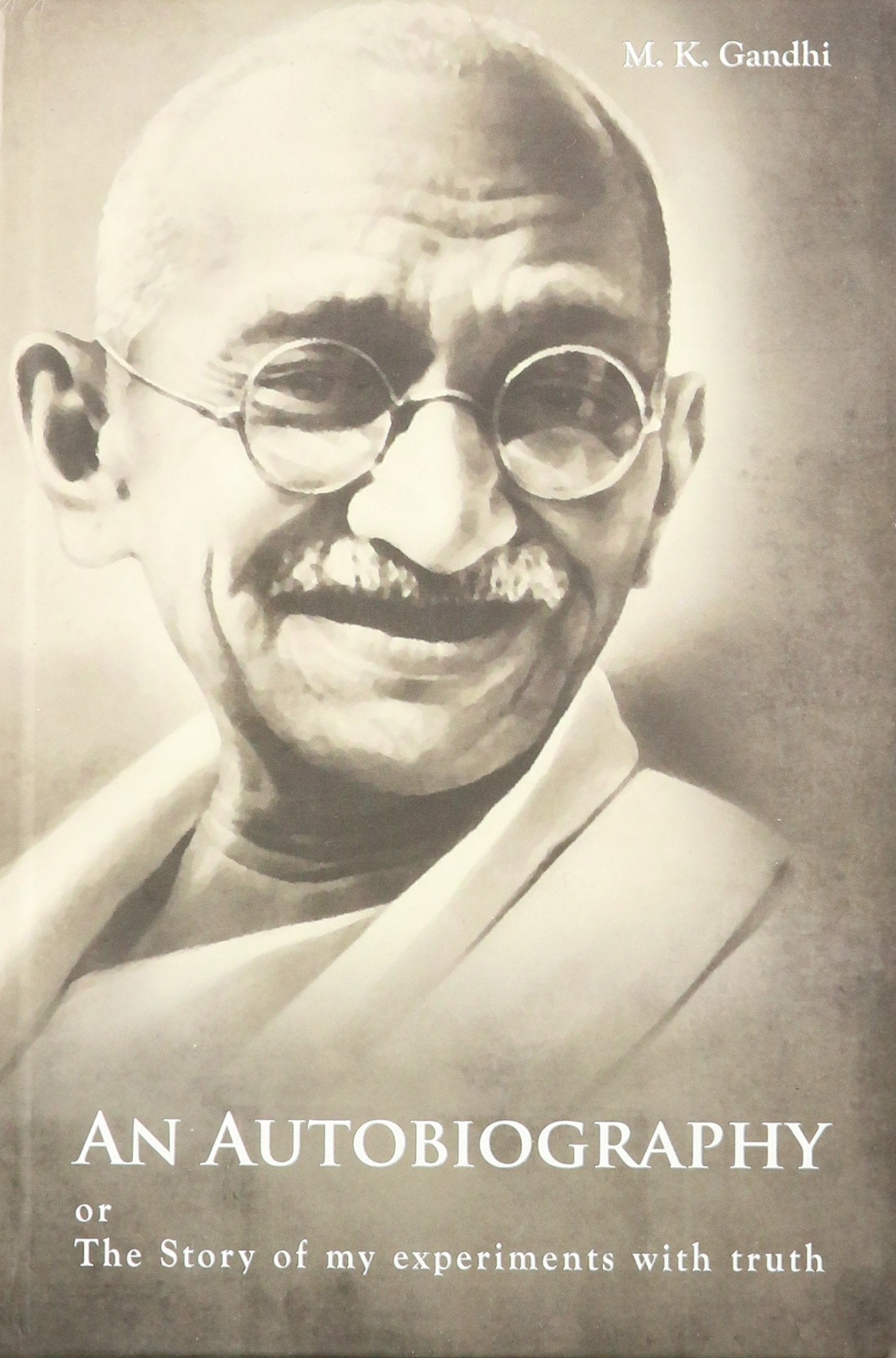Autobiography or the Story of My Experiments With Truth Art & Literature
