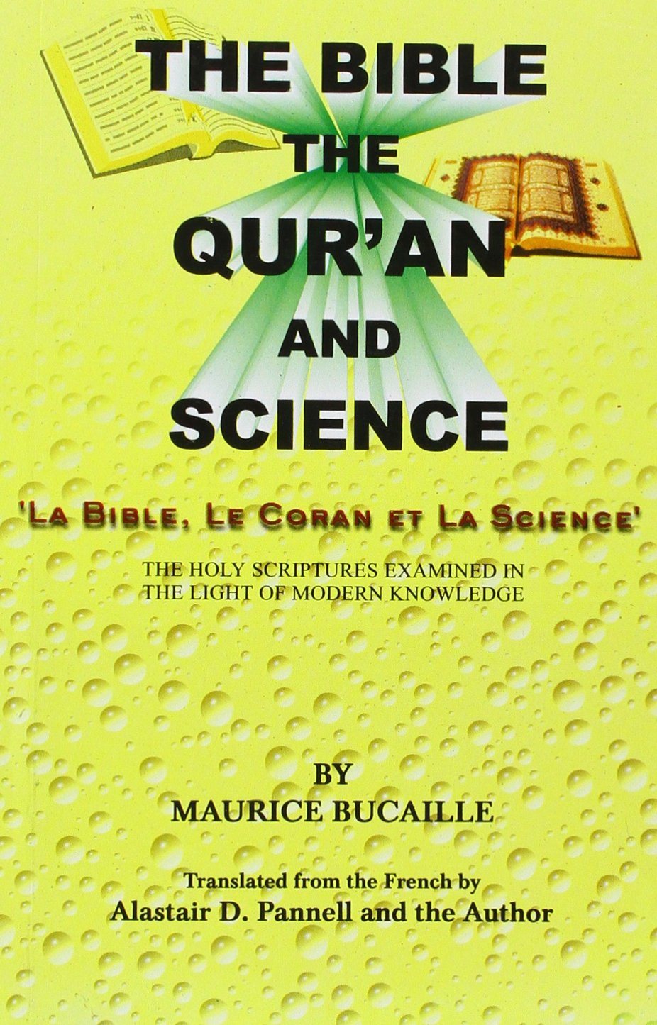 Bible, the Qu'ran and Science: The Holy Scriptures Examined in the Light of Modern Knowledge Philosophy