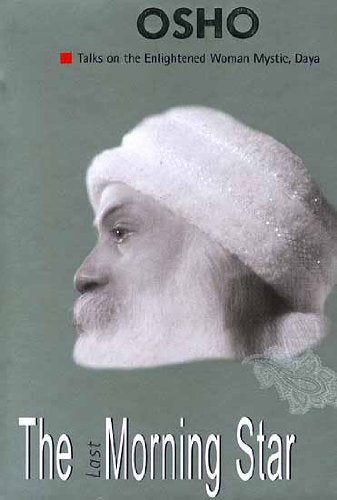 The Last Morning Star: Talks on the Enlightened Woman Mystic, Daya Religion & Esotericism