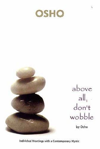 Above All, Don't Wobble: Individual Meetings with a Contemporary Mystic Books