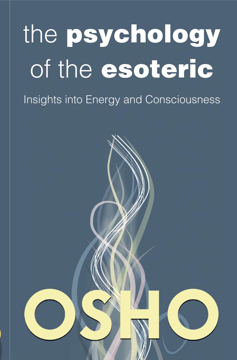 The Psychology of the Esoteric : Insights into Energy and Consciousness Books
