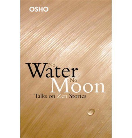 No Water No Moon: Talks on Zen Stories by Osho (2010-01-01) Religion & Esotericism