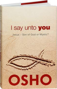 I Say Unto You: Jesus Son of God or Mystic? book