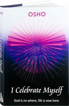 I Celebrate Myself: God is no where, life in now here by Osho (2012-01-01) book
