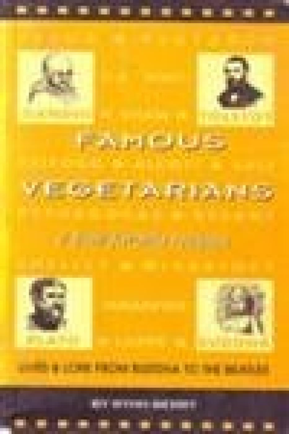 Famous Vegetarians and Their Favorite Recipes: Lives and Lore from Buddha to the "Beatles" Leisure, Home & Garden