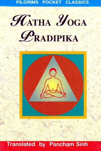 Hatha Yoga Pradipika: Explanation of Hatha Yoga Health, Nutrition & Fitness