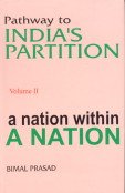 Pathway to India's Partition: Volume II - A Nation within A Nation 1877-1937 Politics & History